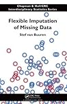 Flexible Imputation of Missing Data (Chapman & Hall/CRC Interdisciplinary Statistics) Flexible Imputation of Missing Data (Chapman & Hall/CRC Interdisciplinary Statistics)