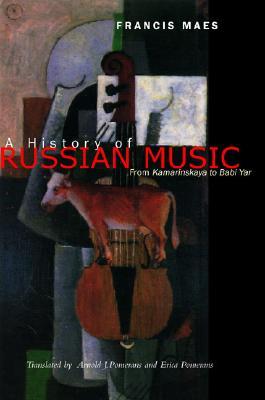 A History of Russian Music: From Kamarinskaya to Babi Yar (Paperback)
