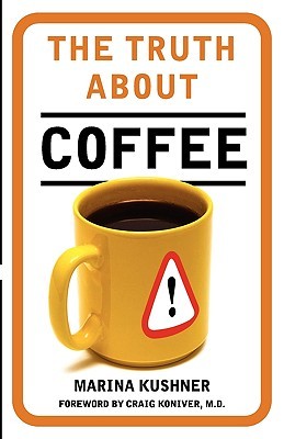 The Truth about Coffee by Marina Kushner