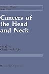 Cancers of the Head and Neck: Advances in Surgical Therapy, Radiation Therapy and Chemotherapy (Cancer Treatment and Research, 32)