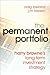The Permanent Portfolio: Harry Browne's Long-Term Investment Strategy