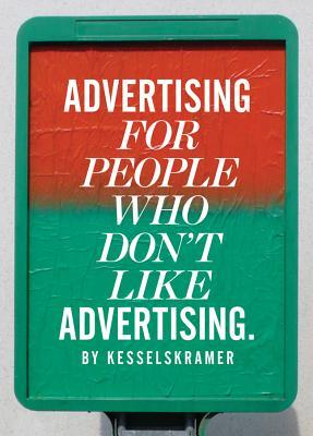 Advertising for People Who Don't Like Advertising (Hardcover)