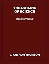 The Outline of Science, Second Volume