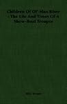 Children Of Ol' Man River - The Life And Times Of A Show-Boat Trouper Children Of Ol' Man River - The Life And Times Of A Show-Boat Trouper