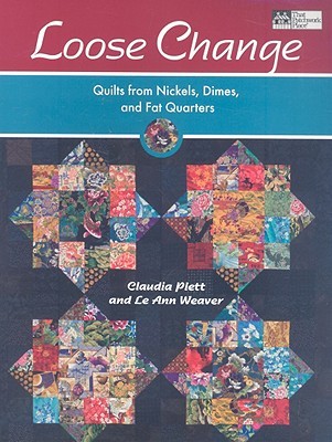 Loose Change: Quilts from Nickels, Dimes, and Fat Quarters (Paperback)