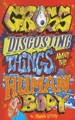 Gross and Disgusting Things about the Human Body (Paperback)