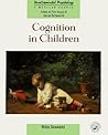 Cognition In Children (Developmental Psychology: A Modular Course)