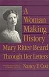 A Woman Making History by Mary Ritter Beard A Woman Making History by Mary Ritter Beard