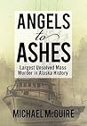 Angels To Ashes: Largest Unsolved Mass Murder In Alaska History
