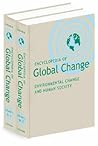 Encyclopedia of Global Change: Environmental Change and Human Society: 2 volumes Encyclopedia of Global Change: Environmental Change and Human Society: 2 volumes