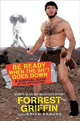 Be Ready When the Sh*t Goes Down: A Survival Guide to the Apocalypse (Hardcover)