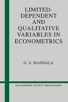 Limited-Dependent and Qualitative Variables in Econometrics (Econometric Society Monographs, Series Number 3)