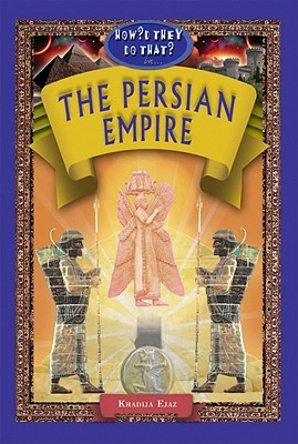 The Persian Empire (How'd They Do That?)