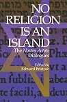 No Religion is an Island: The Nostra Aetate Dialogues No Religion is an Island: The Nostra Aetate Dialogues