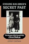 Chiang Kai-shek's Secret Past: The Memoir Of His Second Wife, Ch'en Chieh-ju