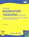 Advanced Respiratory Therapist Exam Guide: The Complete Resource for the Written Registry and Clinical Simulation Exams
