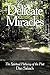 Delicate Miracles: The Spir...