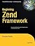 Beginning Zend Framework (Expert's Voice in Open Source)