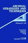 Archival Strategies and Techniques (Qualitative Research Methods Series 31)