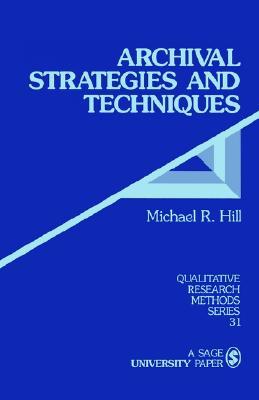 Archival Strategies and Techniques (Qualitative Research Methods Series 31)