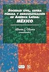 Sociedad civil, esfera pública y democratización en América Latina : México (SOCIOLOGiA, 2) (Spanish Edition)