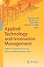 Applied Technology and Innovation Management: Insights and Experiences from an Industry-Leading Innovation Centre