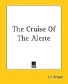 The Cruise Of The Alerte by Edward Frederick Knight