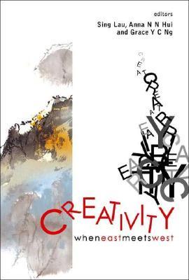 CREATIVITY: WHEN EAST MEETS WEST (Hardcover)