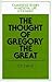 The Thought of Gregory the Great (Cambridge Studies in Medieval Life and Thought: Fourth Series, Series Number 2)