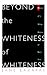 Beyond the Whiteness of Whiteness: Memoir of a White Mother of Black Sons