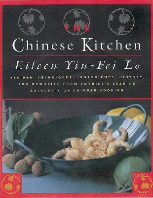 The Chinese Kitchen: Recipes, Techniques, Ingredients, History, And Memories From America's Leading Authority On Chinese Cooking (Hardcover)