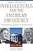 Intellectuals and The American Presidency: Philosophers, Jesters, or Technicians? (American Intellectual Culture)