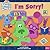 I'm Sorry!