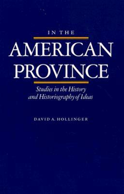 In the American Province: Studies in the History and Historiography of Ideas (Paperback)