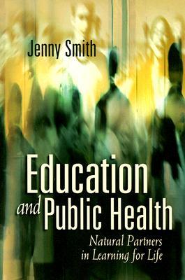 Education and Public Health: Natural Partners in Learning for Life (Paperback)