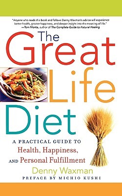 The Great Life Diet: A Practical Guide to Heath, Happiness, and Personal Fulfillment