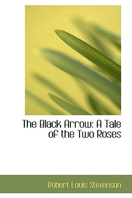 The Black Arrow: A Tale of the Two Roses