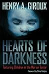 Hearts of Darkness by Henry A. Giroux