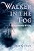 Walker in the Fog (C. Henry Smith)
