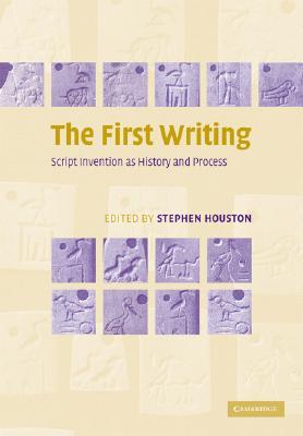 The First Writing: Script Invention as History and Process (Paperback)
