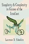 Simplicity and Complexity in Games of the Intellect