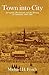 Town into City: Springfield, Massachusetts, and the Meaning of Community, 1840–1880 (Harvard Studies in Urban History)