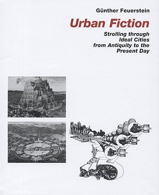 Urban Fiction: Urban Utopias from the Antiquity until Today (Hardcover)