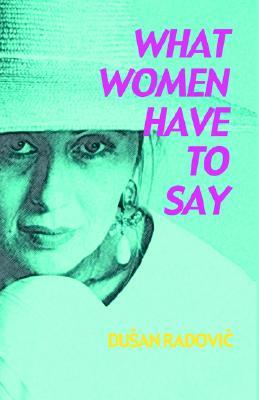 What Women Have to Say (Paperback)