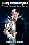 Selling at Combat Speed - Finding the Inner Sales Warrior