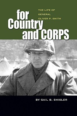 For Country and Corps: The Life of General Oliver P. Smith (Hardcover)