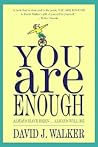 YOU ARE ENOUGH: Always Have Been... Always Will Be YOU ARE ENOUGH: Always Have Been... Always Will Be