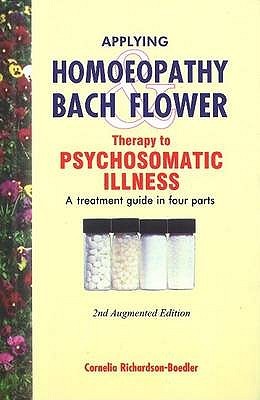 Applying Homoeopathy and Bach Flower Therapy to Psychosomatic Illness (Hardcover)
