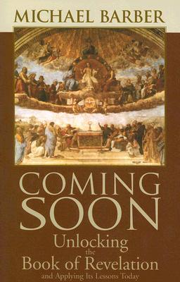 Coming Soon: Unlocking the Book of Revelation and Applying Its Lessons Today (Paperback)