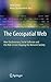 The Geospatial Web: How Geobrowsers, Social Software and the Web 2.0 are Shaping the Network Society (Advanced Information and Knowledge Processing)